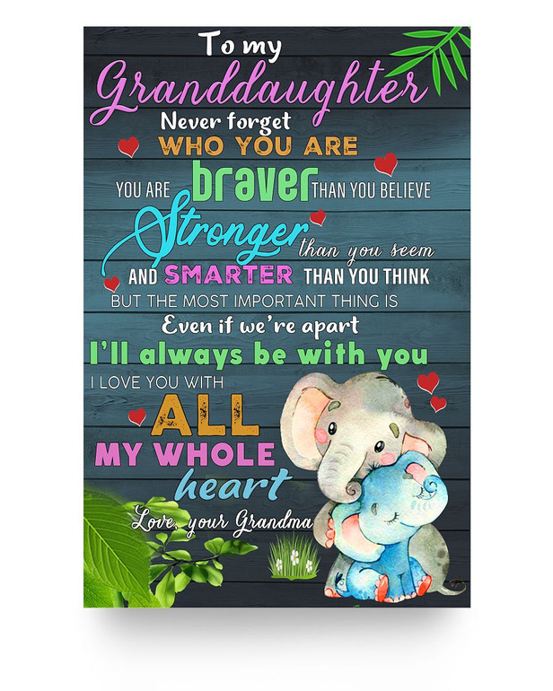 Elephant Poster to My Granddaughter Never Forget who You are I'll Always be with You i Love You with My Whose Heart Love Your Grandma Canvas -Poster Wall Hanging Home Decor