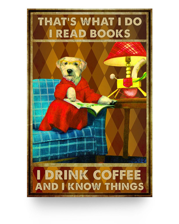 Cats Poster That's What I DOI Read Books Poster I Drink Coffee and I Know Things, Dog Poster, Book Print, Drink Poster, Dog Lover Gift, Signs for Home Poster Print Home Wall Art Decor 24x36 Poster