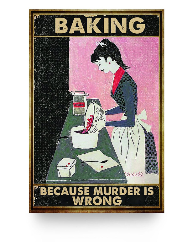 iWow Customized Poster to My Daughter Baking Because Murder is Wrong Baking Paper Poster Print Family Friend Gift Unisex Home Decor Wall Art Kitchen, Living Room Décor On Birthday, Christmas 16x24 Poster