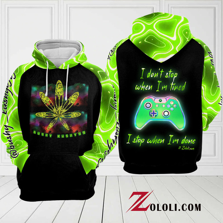 I don't stop when I'm tired I stop when I'm done weed hoodie