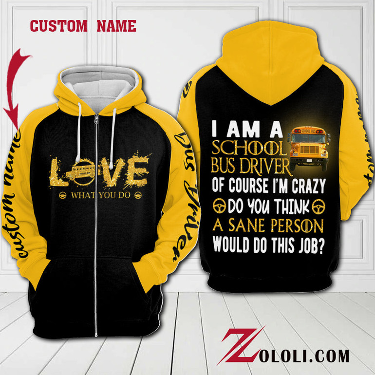 I am a school bus driver of course I'm crazy hoodie 3D Custom TTM