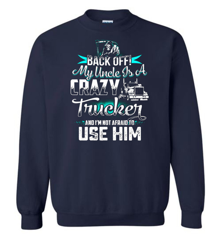 Back Off! My Uncle Is A Crazy Trucker And I'm Not Afraid To Use Him
