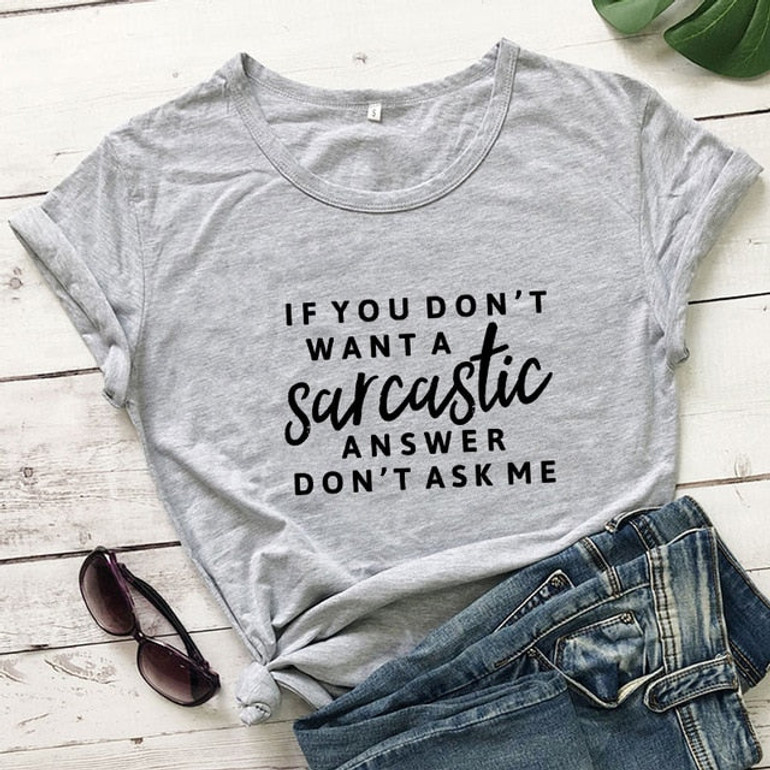 If You Don't Want A Sarcastic T-shirt