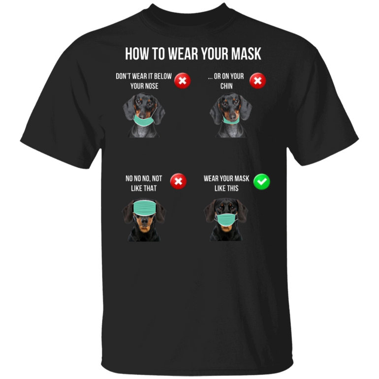 Dachshund How To Wear Your Mask T-Shirt Funny Quarantine Shirt Gifts For Dog Lover