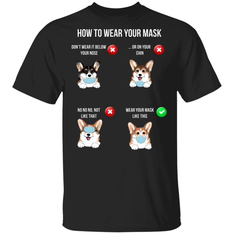 Corgi How To Wear Your Mask T-Shirt Quarantined Shirt Best Gifts Dog Lover T-Shirt