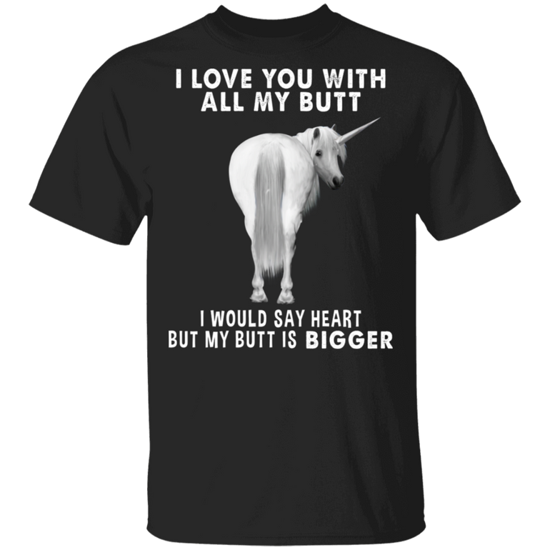 Unicorn I Love You With All My Butt T-Shirt Humour Funny Shirt Gift Idea For Women