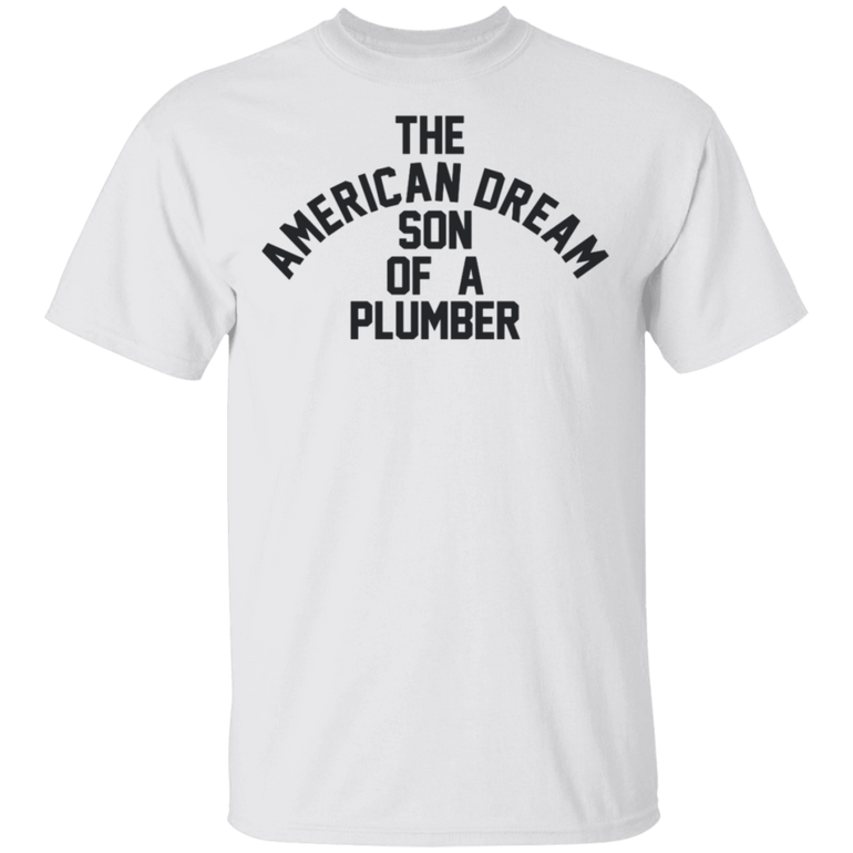 The American Dream Son Of A Plumber Shirt Dusty Rhodes Son Of A Plumber T-Shirt Birthday Gifts