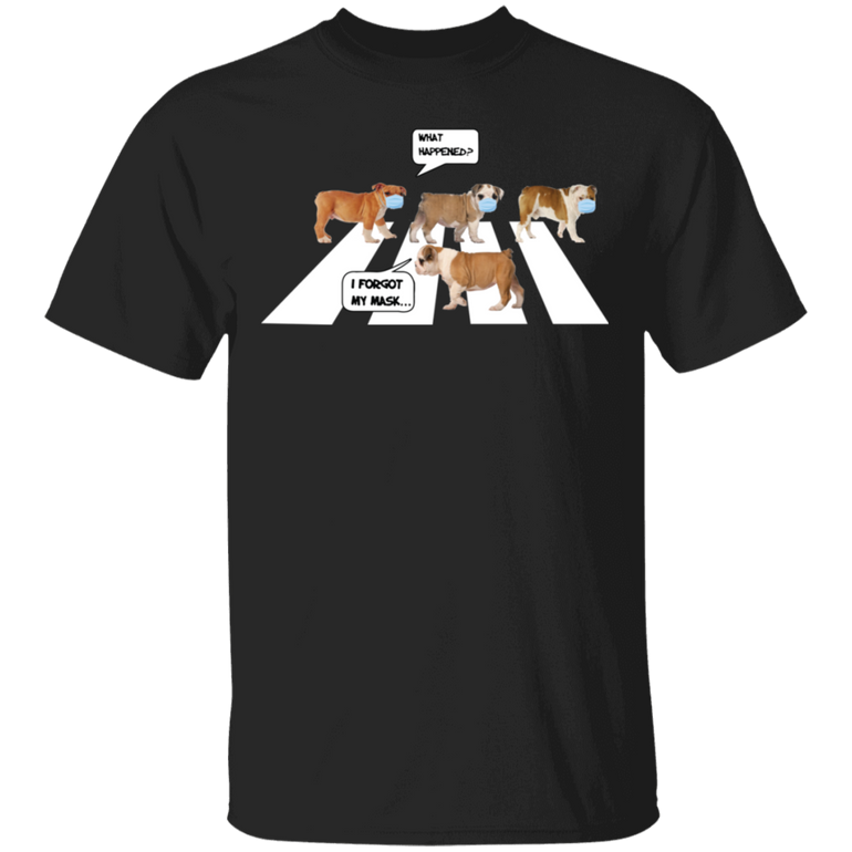 Bulldogs What Happened I Forgot My Mask T-Shirt Funny Graphic Tees Gifts For Bulldog Lovers