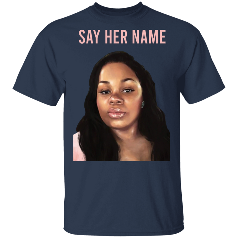 Breonna Taylor Say Her Name T-Shirt Arrest The Cops Who Killed Breonna Shirt