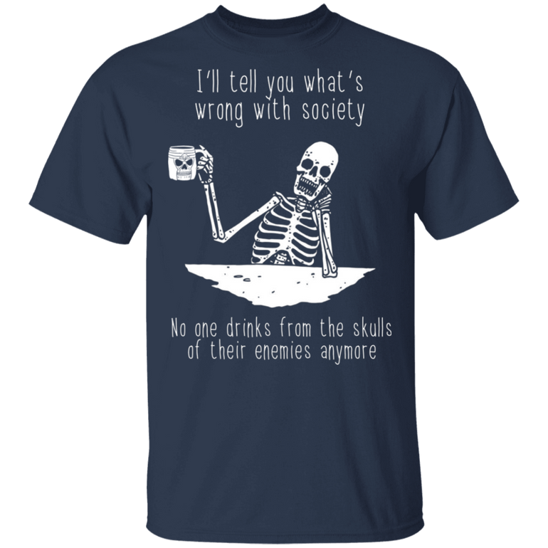 The Skulls I'll Tell You What's Wrong With The Society T-Shirt For Men Shirt