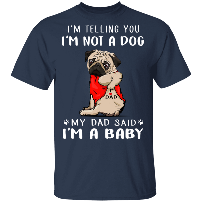 Pug I'm Telling You I'm Not a Dog T-Shirt Tattoos I Love Dad, Fathers Day Gifts 2020 Pug I'm Telling You I'm Not a Dog T-Shirt Tattoos I Love Dad, Fathers Day Gifts 2020