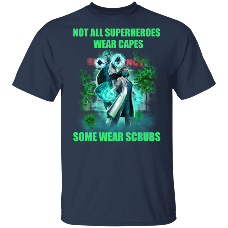 Doctor Not All Superheroes Wear Capes Some Wear Scrubs T-Shirt