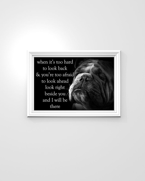 Bulldog When It's Too Hard To Look Back And You're Too Afraid Motivational Poster Decoration