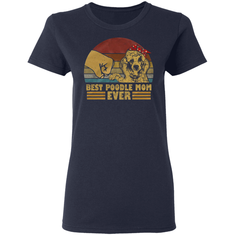 Best Poodle Mom Ever Dog Mom Shirt Mothers Day Gift