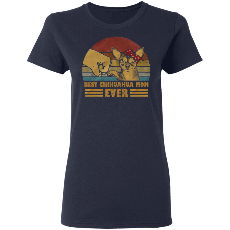 Best Chihuahua Mom Ever Dog Mom Shirt Mothers Day Gift