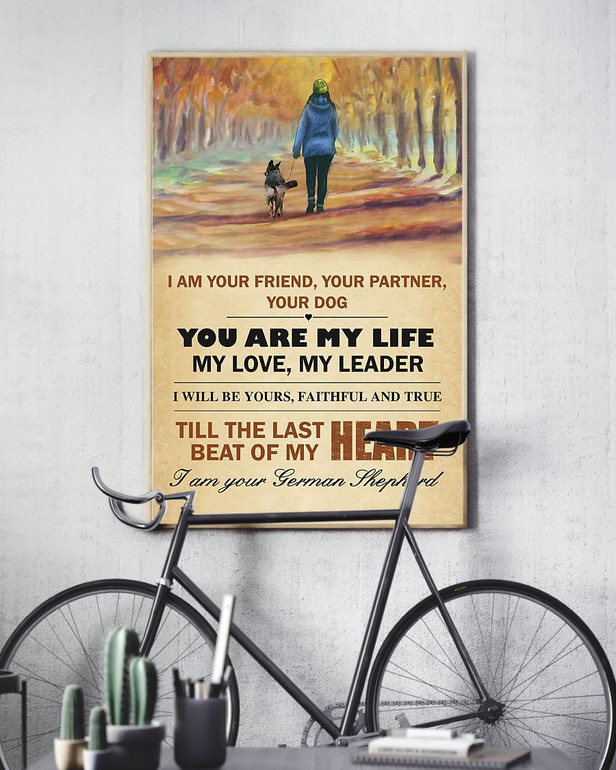 German Shepherd I Am Your Friend Your Partner Your Dog Inspirational Posters