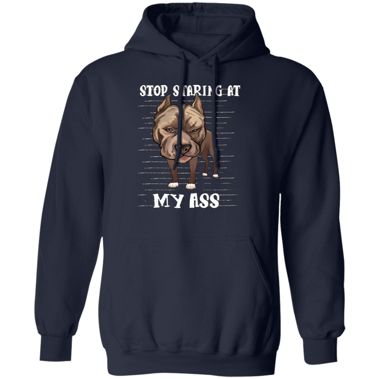 Stop Staring At My Ass - Pit Bull Hoodie Funny