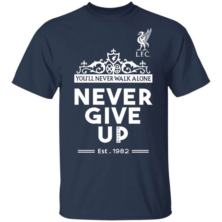 You'll Never Walk Alone - Never Give Up Sayings Shirts