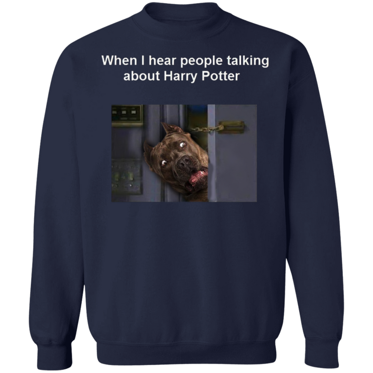 Pit Bull When i hear people talking about Harry Potter - Dog Humor Sweater