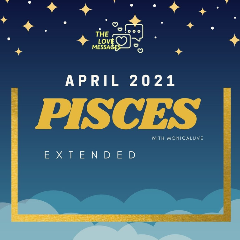 PISCES EXTENDED APRIL 2021