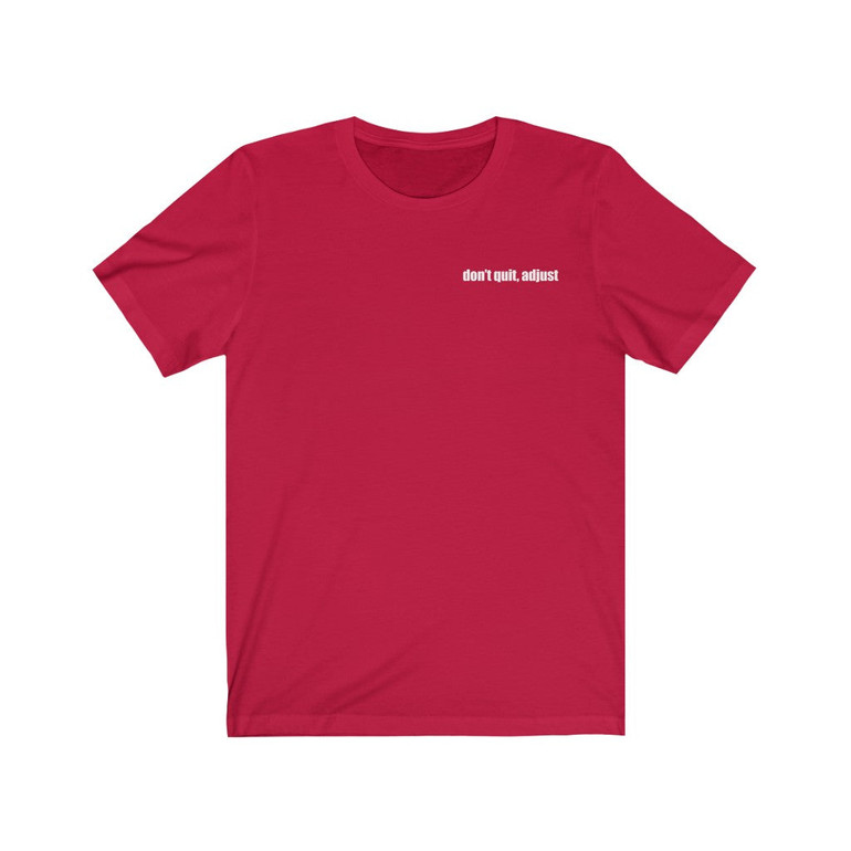 Don't Quit, Adjust v2 T-shirt