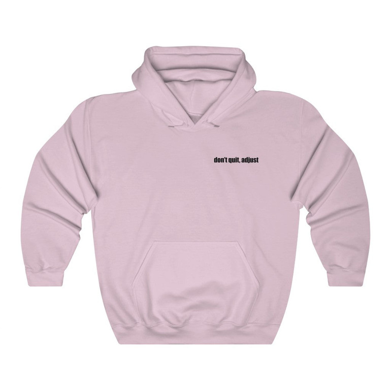 Don't Quit, Adjust Hoodie