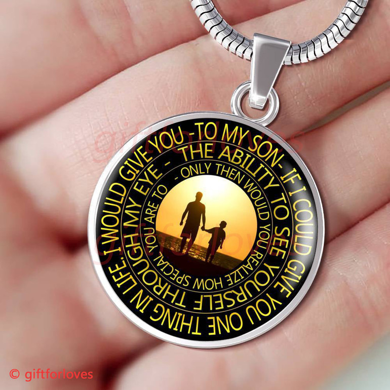 To My Son Luxury Necklace: "If I Could Give You One Thing In Life, I Would Give You The Ability To See Yourself Through My Eyes, Only Then Will You Realize How Special You Are To Me"401SG To My Son Luxury Necklace: "If I Could Give You One Thing In Life, I Would Give You The Ability To See Yourself Through My Eyes, Only Then Will You Realize How Special You Are To Me"401SG