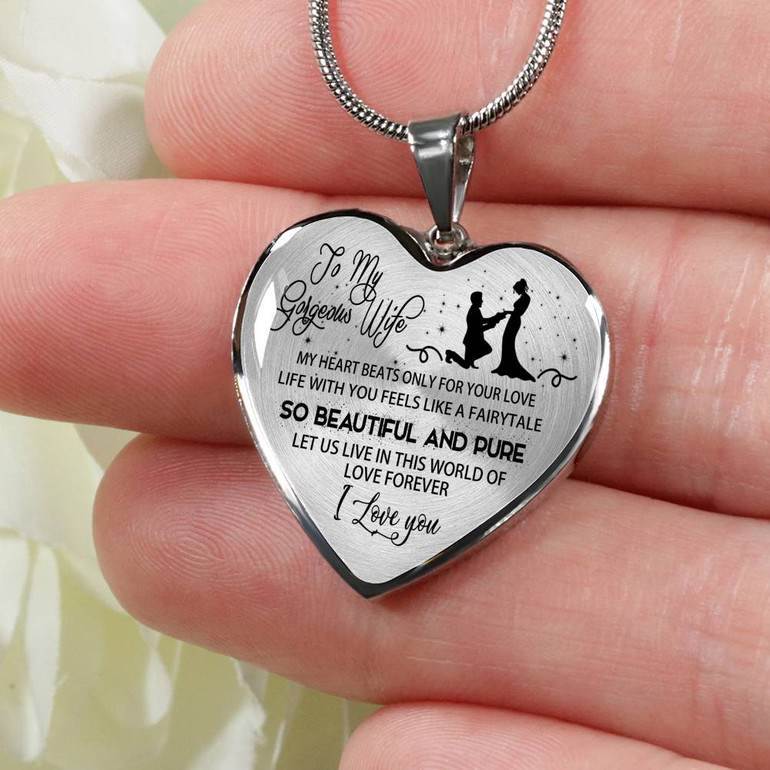 To My Gorgeous Wife Luxury Necklace: My Heart Beats Only For Your Love Life With You Feels Like A Fairytale So Beautiful And Pure Let Us Live In This World Of Love Forever I Love You 500WSO