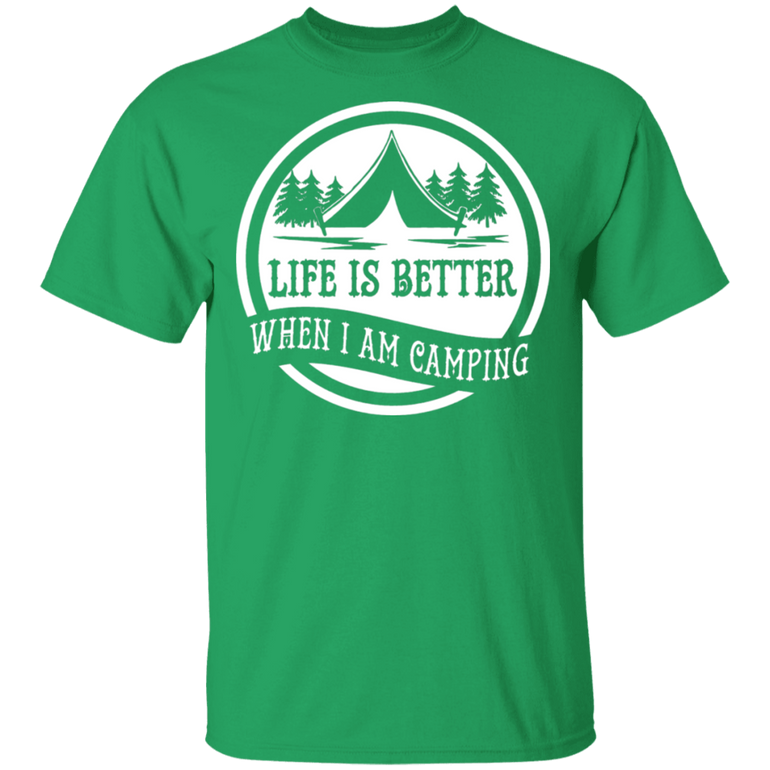 Life is Better When I'm Camping T-Shirt
