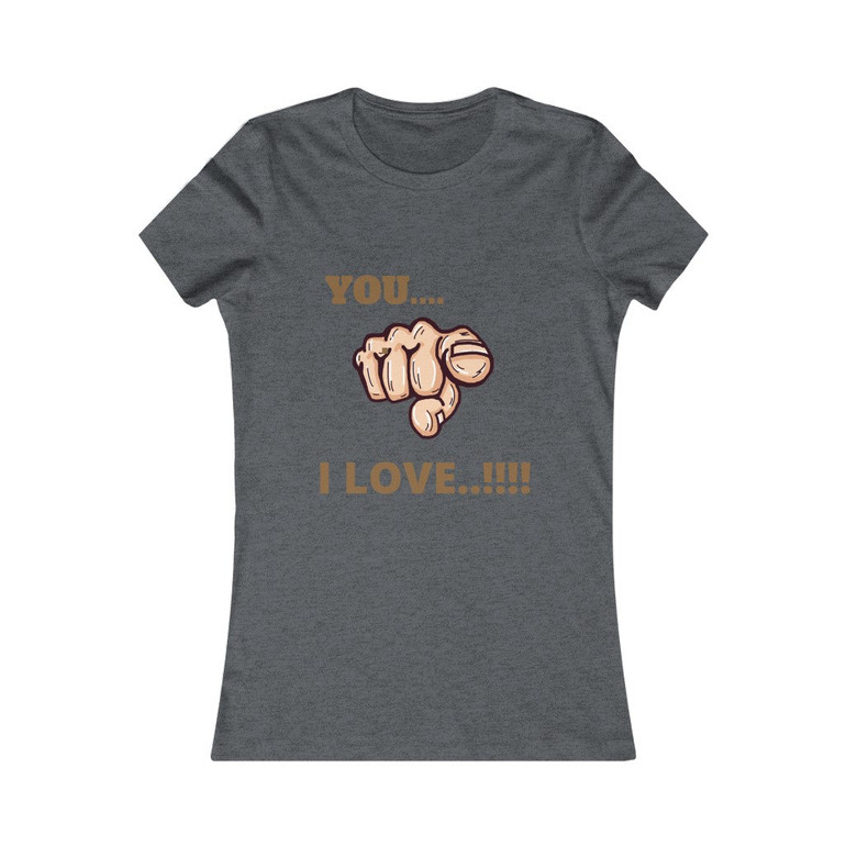 Women's Favorite Tee (You I love)