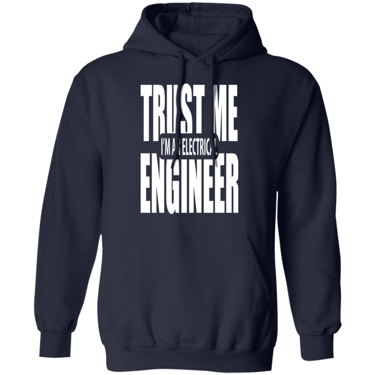 Trust me I'm an Electrical Engineer Hoodie
