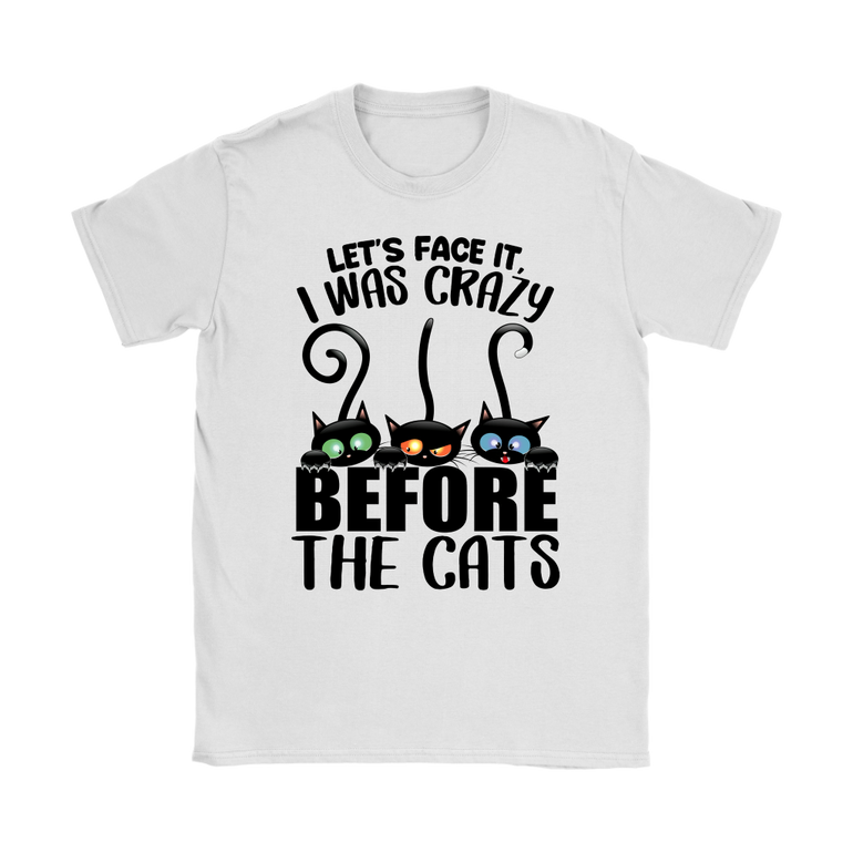 Face It I Was Crazy Before Cats
