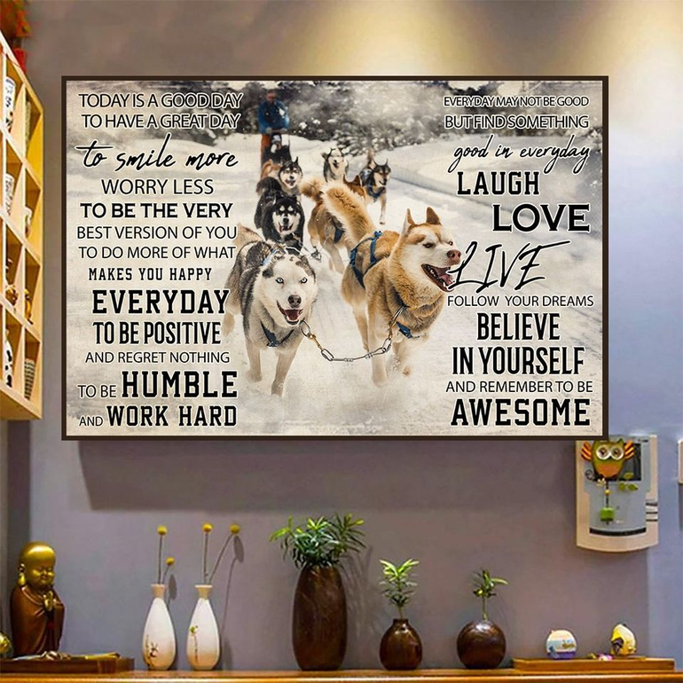 Sled Dog Today Is A Good Day Poster