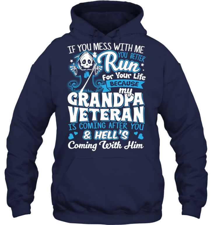 My Grandpa Veteran T Shirt If You Mess With Me You Better Run For Your Life Because My Grandpa Tees