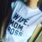 'Wife. Mom. Boss' Shirt