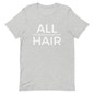 All Hair White Font Short-Sleeve Unisex T-Shirt