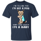 Yorkie I'm Telling You I'm Not a Dog I'm A Baby T-Shirt I Love Dad Funny Fathers Day Shirts