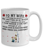 To my wife:mug for wife,coffee mug for wife,valentine gift for wife,special mug for wife,amazing gift for wife,birthday gift for wife,husband and wife mug,best valentine gift for wife
