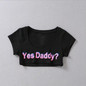 Summer Yes Daddy Letter Print T Shirt Women Sexy Crop Tops Short Sleeve O-Neck Cropped Shirts