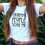 Women Normal People Scare Me Tees