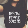 Women Normal People Scare Me Tees