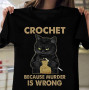I crochet because murder is wrong T-shirt 2D