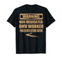 Warning Non Medicated DMV Worker Proceed with extreme caution 2D T-shirt