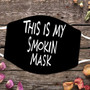 This Is My Smokin Cloth Face Mask Gift For Friend Best Face Mask For Sports