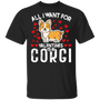 All I Want For Valentines Is A Corgi T-Shirt Valentine Dog Shirt Cute Gift For Valentines Day