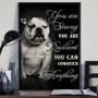 Bulldog You Are Strong You Are Conquer Everything Black And White Poster Art Wall Decoration
