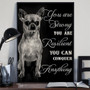 Chihuahua You Are Strong You Are Resident You Can Conquer Anything Poster Motivational Poster