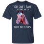 You Can't Make Everyone Happy You're Not A Horse Shirt Best Gift For Horse Owrner