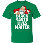 Santa Claus Black Santa Lives Matter T-Shirt Funny Santa Shirt Men Woman Christmas Gift
