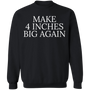 Make 4 Inches Big Again Sweatshirt Funny Sarcastic Mezch Gift For Boyfriends